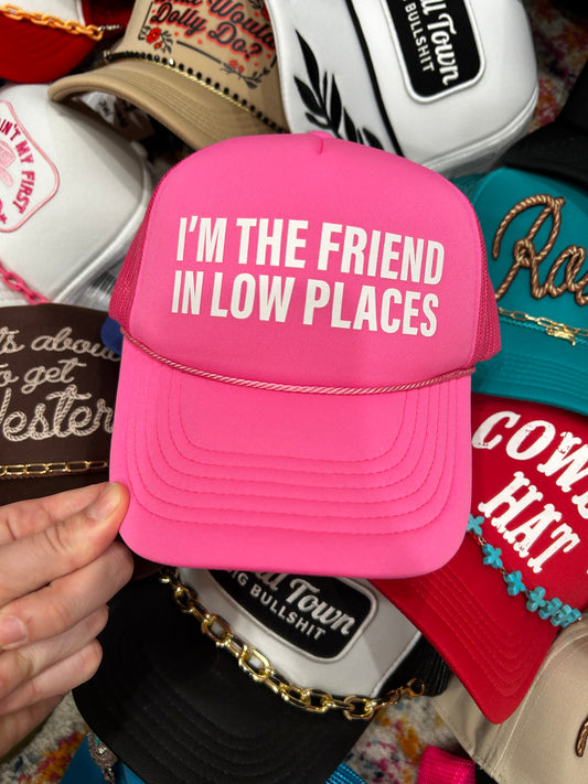 I'm The Friend In Low Places Trucker