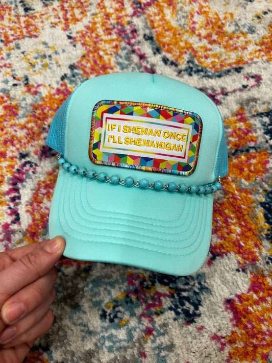 If I Shenan Once I'll Shenanigan Trucker