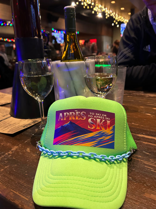 To Ski Or To Apres Ski Trucker Hat