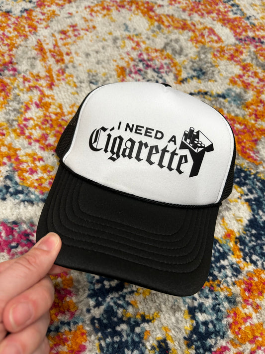 I Need a Cigarette Trucker Hat