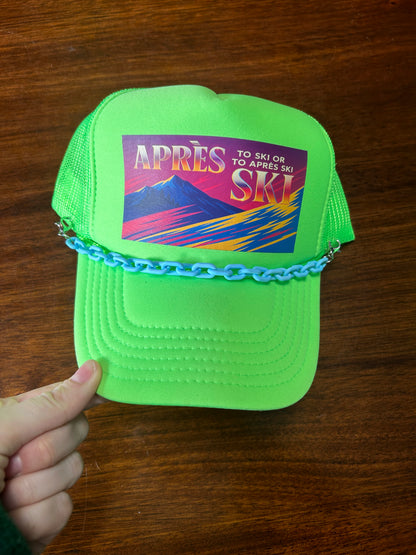To Ski Or To Apres Ski Trucker Hat